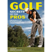 Golf Secrets of the Pros: The World's Top Players Reveal Their Winning Tips