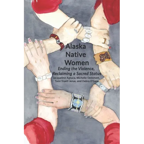 Alaska Native Women: Ending the Violence, Reclaiming a Sacred Status