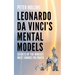 Leonardo da Vinci's Mental Models: Secrets of the World's Most Famous Polymath