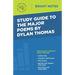 Study Guide to the Major Poems by Dylan Thomas