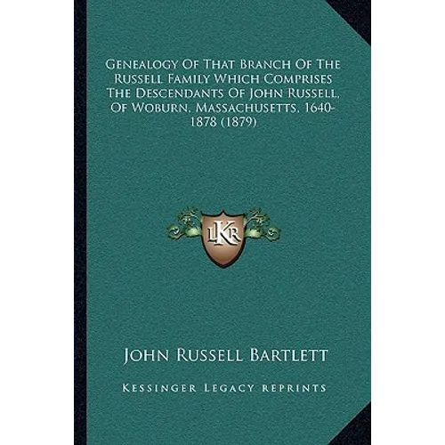 Genealogy Of That Branch Of The Russell Family Which Comprises The Descendants Of John Russell, Of Woburn, Massachusetts, 1640-1878 (1879)