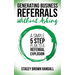 Generating Business Referrals Without Asking: A Simple Five Step Plan to a Referral Explosion