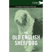 The Old English Sheepdog - A Complete Anthology of the Dog