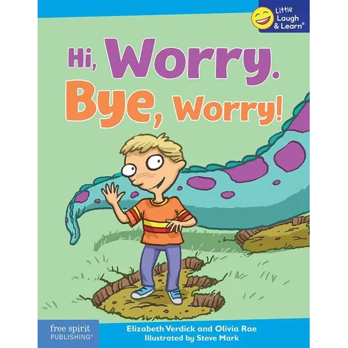 Hi, Worry. Bye, Worry!