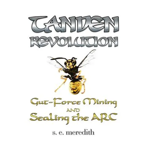 Tanden Revolution: Gut-Force Mining and Sealing the ARC