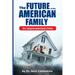 The Future of the American Family: An Unprecedented Crisis