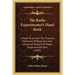 The Radio Experimenter's Hand Book: A Book To Answer The Practical Problems Of Beginners And Advanced Student Of Radio Experimental Work (1920)