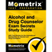 Alcohol and Drug Counselor Exam Secrets Study Guide: ADC Test Review for the International Examination for Alcohol and Drug Counselors