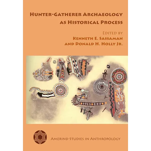 Hunter-Gatherer Archaeology as Historical Process