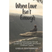 When Love Isn't Enough: One Woman's Journey Through Suicide Loss & The Hidden Wounds of Childhood Trauma