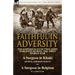 Faithful in Adversity: The Experiences of Two Army Surgeons During the First World War-A Surgeon in Khaki by Arthur Anderson Martin & a Surge