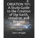 Creation 101: A Study Guide To The Creation of The Earth, Universe, and Beyond: A Biblical View of Creation