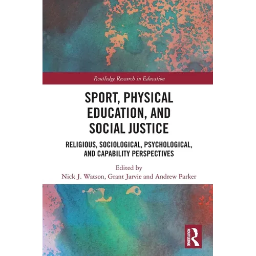 Sport, Physical Education, and Social Justice: Religious, Sociological, Psychological, and Capability Perspectives