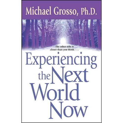 Experiencing the Next World Now