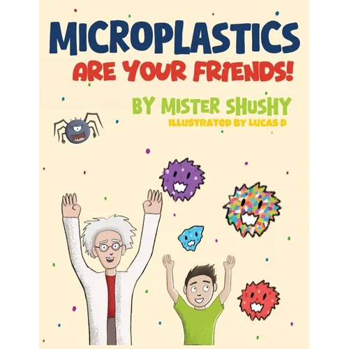 Microplastics Are Your Friends!