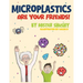 Microplastics Are Your Friends!