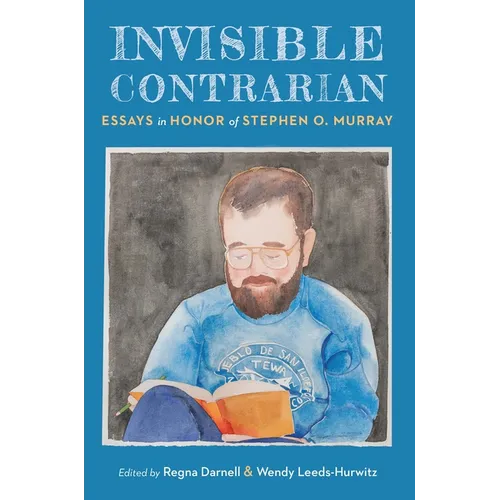 Invisible Contrarian: Essays in Honor of Stephen O. Murray