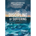 The Discipline of Suffering: Redeeming Our Stories of Pain