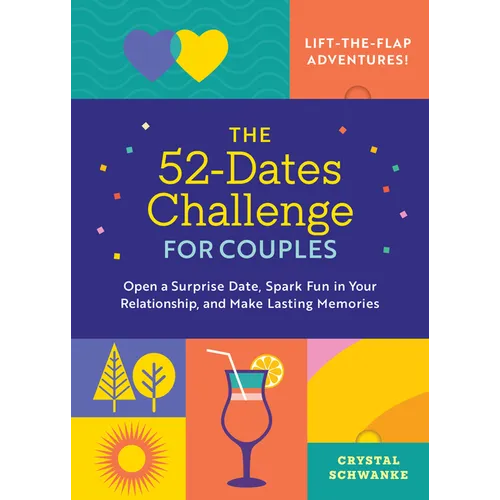 The 52-Dates Challenge for Couples: Open a Surprise Date, Spark Fun in Your Relationship, and Make Lasting Memories
