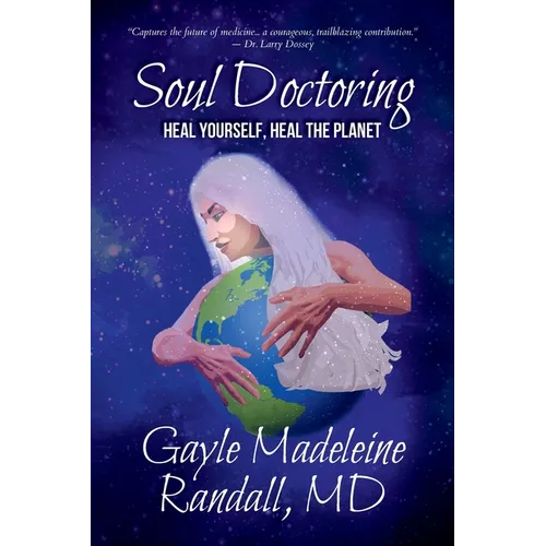 Soul Doctoring: Heal Yourself, Heal the Planet