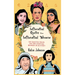 Inspiring Quotes from Inspiring Women 100 Quotes from 100 Influential Women in History