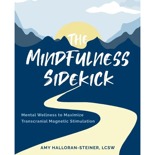 The Mindfulness Sidekick: Mental Wellness To Maximize Transcranial Magnetic Stimulation