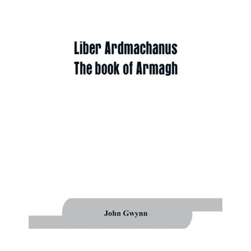 Liber Ardmachanus: the book of Armagh