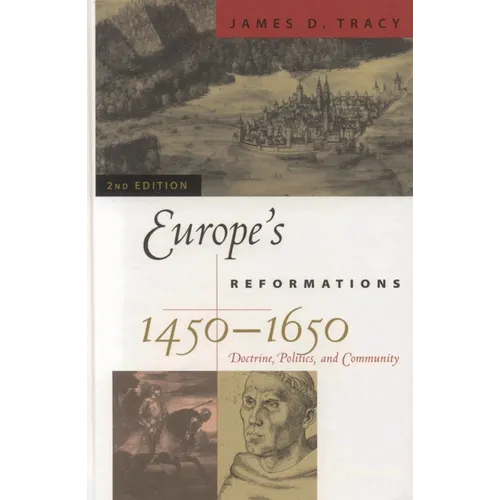 Europe's Reformations, 1450-1650: Doctrine, Politics, and Community