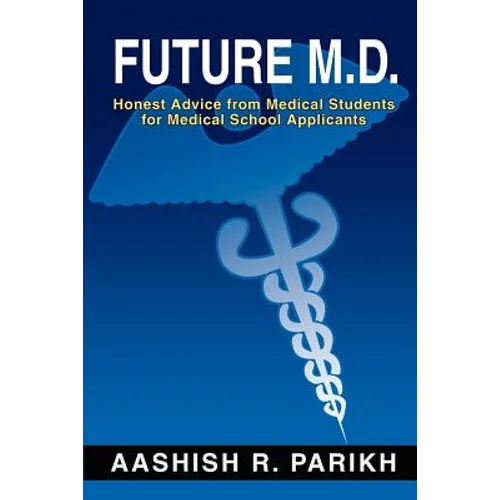 Future M.D.: Honest Advice from Medical Students for Medical