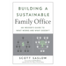 Building a Sustainable Family Office: An Insider's Guide to What Works and What Doesn't