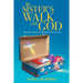 My Sister's Walk with God: The True Stories of a Prophetic Intercessor