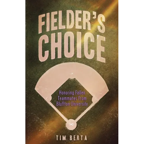 Fielder's Choice: Honoring Fallen Teammates from Bluffton University
