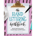 The Hand Lettering Workbook: Step-By-Step Instructions, Practice Pages, and DIY Projects