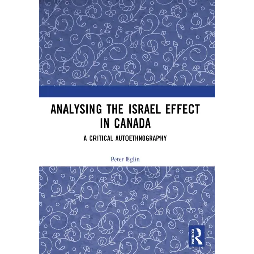 Analysing the Israel Effect in Canada: A Critical AutoEthnography