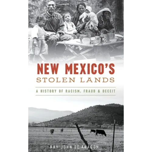 New Mexico's Stolen Lands: A History of Racism, Fraud and Deceit