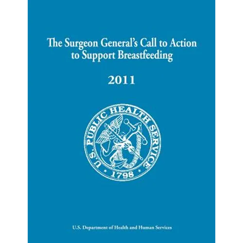 The Surgeon General's Call to Action to Support Breastfeeding