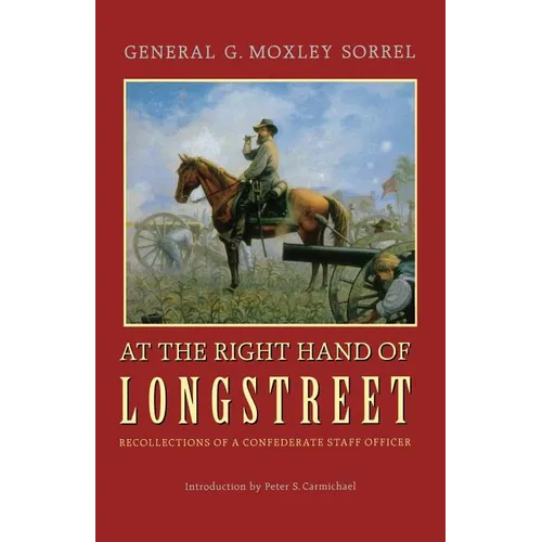 At the Right Hand of Longstreet: Recollections of a Confederate Staff Officer
