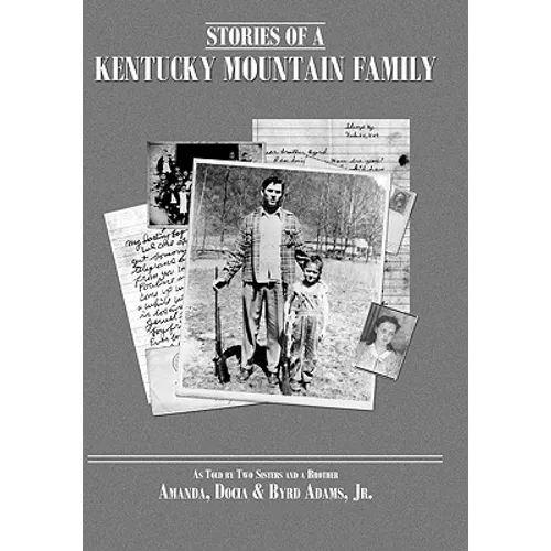 Stories of a Kentucky Mountain Family: As Told By Two Sisters and a Brother
