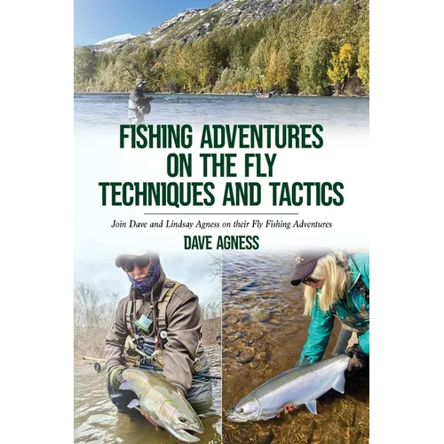 Fishing Adventures on The Fly Techniques and Tactics