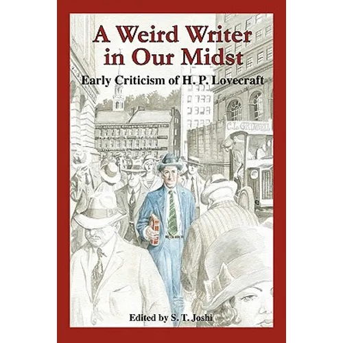 A Weird Writer in Our Midst: Early Criticism of H. P. Lovecraft