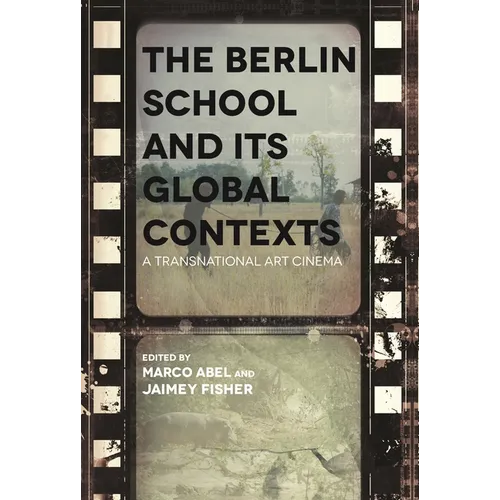 Berlin School and Its Global Contexts: A Transnational Art Cinema