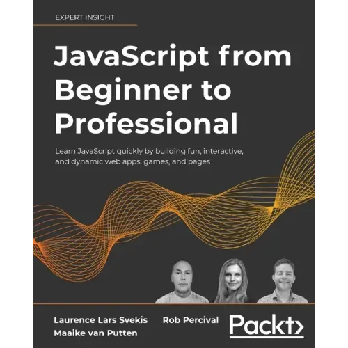 JavaScript from Beginner to Professional: Learn JavaScript quickly by building fun, interactive, and dynamic web apps, games, and pages