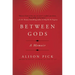 Between Gods: A Memoir
