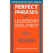 Perfect Phrases for Leadership Development: Hundreds of Ready-To-Use Phrases for Guiding Employees to Reach the Next Level