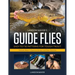 Landon Mayer's Guide Flies: Easy-To-Tie Patterns for Tough Trout