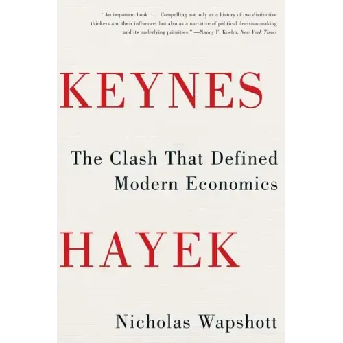Keynes Hayek: The Clash That Defined Modern Economics