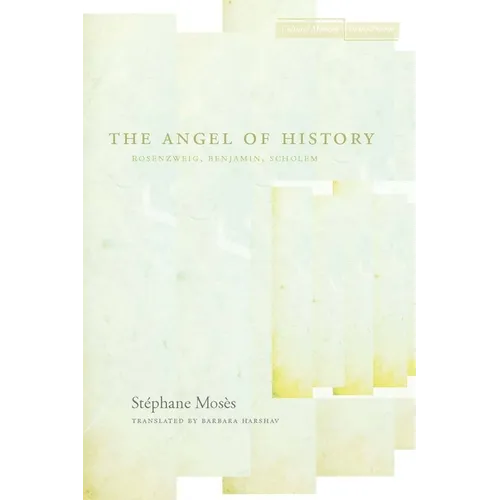 The Angel of History: Rosenzweig, Benjamin, Scholem