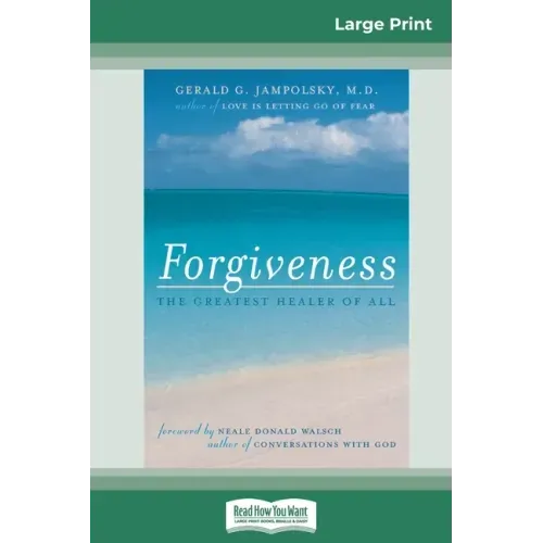 Forgiveness: The Greatest Healer of All (16pt Large Print Edition)