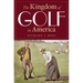 The Kingdom of Golf in America