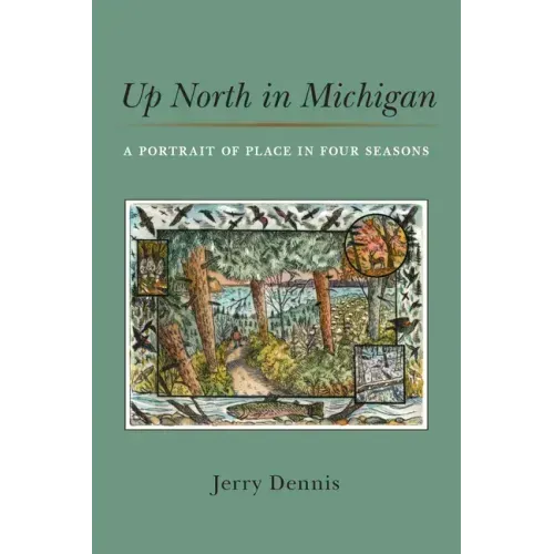 Up North in Michigan: A Portrait of Place in Four Seasons